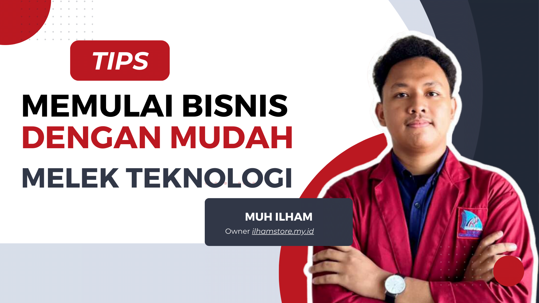 Tips Memulai Bisnis Mudah dengan Melek Teknologi: Pesan dari Muh Ilham, Owner Ilhamstore.my.id